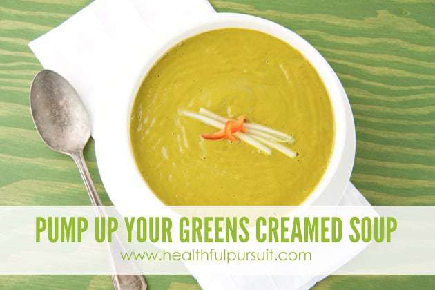 Pump Up Your Greens “Creamed” Soup
